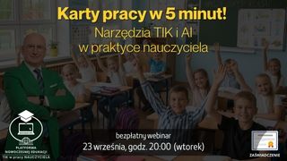 Karty pracy w 5 minut! TIK i AI w praktyce nauczyciela.