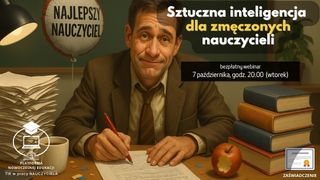 Sztuczna inteligencja dla zmęczonych nauczycieli.