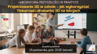 Projektowanie 3D w szkole - jak wykorzystać Tinkercad i drukarkę 3D na lekcjach.