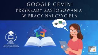 Google Gemini w pracy nauczyciela – praktyczne przykłady zastosowania.